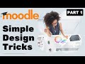 Moodle 2019-Design tricks Pt 1 taken from real examples- step by step.