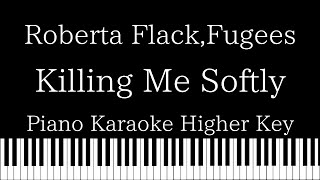 Video thumbnail of "【Piano Karaoke Instrumental】Killing Me Softly / Roberta Flack, Fugees【Higher Key】"