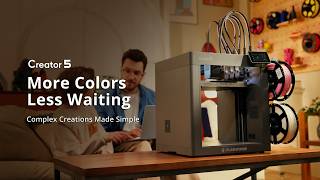 Creator 5 More Colors. Less Waiting. Complex Creations Made Simple.