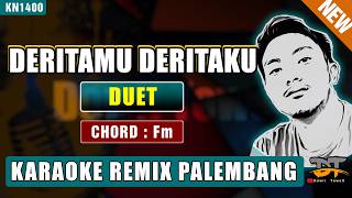 DERITAMU DERITAKU (DUET) - KARAOKE REMIX PALEMBANG