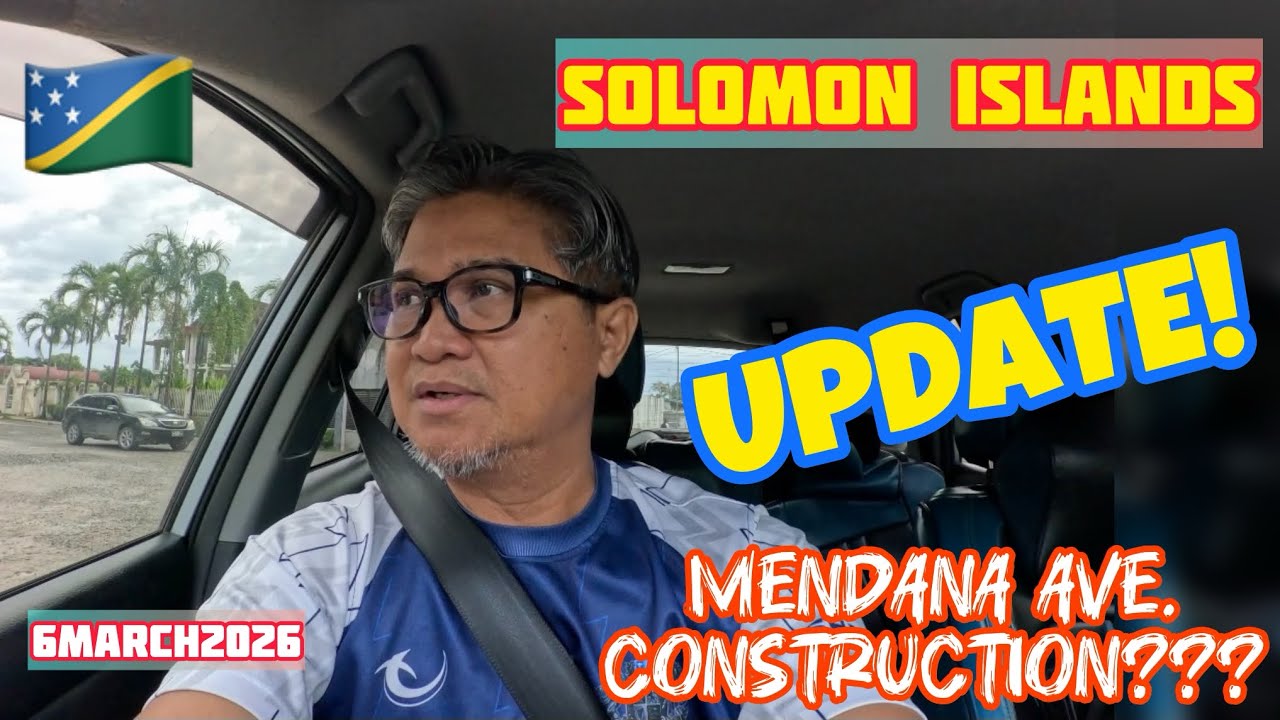 HONIARA CBD DRIVE I MENDANA AVENUE CONSTRUCTION- 6 MARCH 2026
