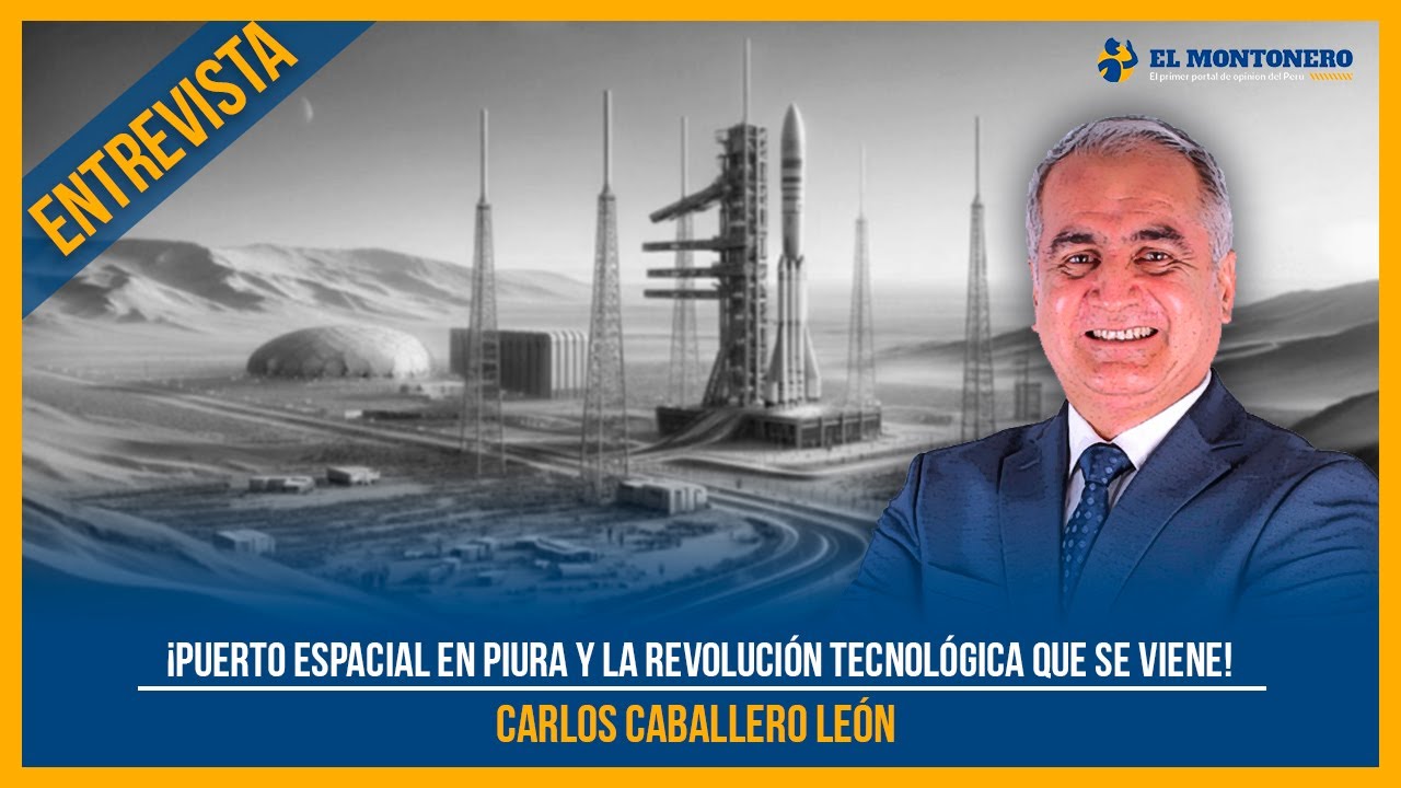 ¡Puerto Espacial en Piura y revolución tecnológica que se viene!