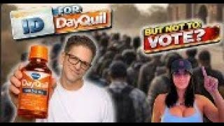 No ID to Voter BUT ID for Dayquil - It’s Not Racism, It's Liberal Logic