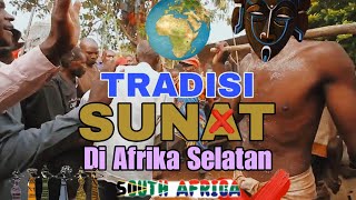 SAKSIKAN ‼️ Sunat Tradisional Di Afrika Selatan 🇿🇦