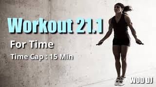 WORKOUT 21.1 MUSIC TIMER - FOR TIME - TIME CAP 15 MINUTE