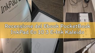 Recensione del Ebook PocketBook InkPad Eo 10 3 E-Ink Kaleido 3 64GB WI-FI Mist Gray