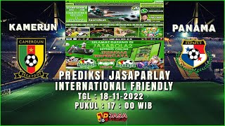 Prediksi Bola Mix Parlay KAMERUN VS PANAMA 18/19 NOVEMBER 2022 INTERNATIONAL FRIENDLY LEAGUE.