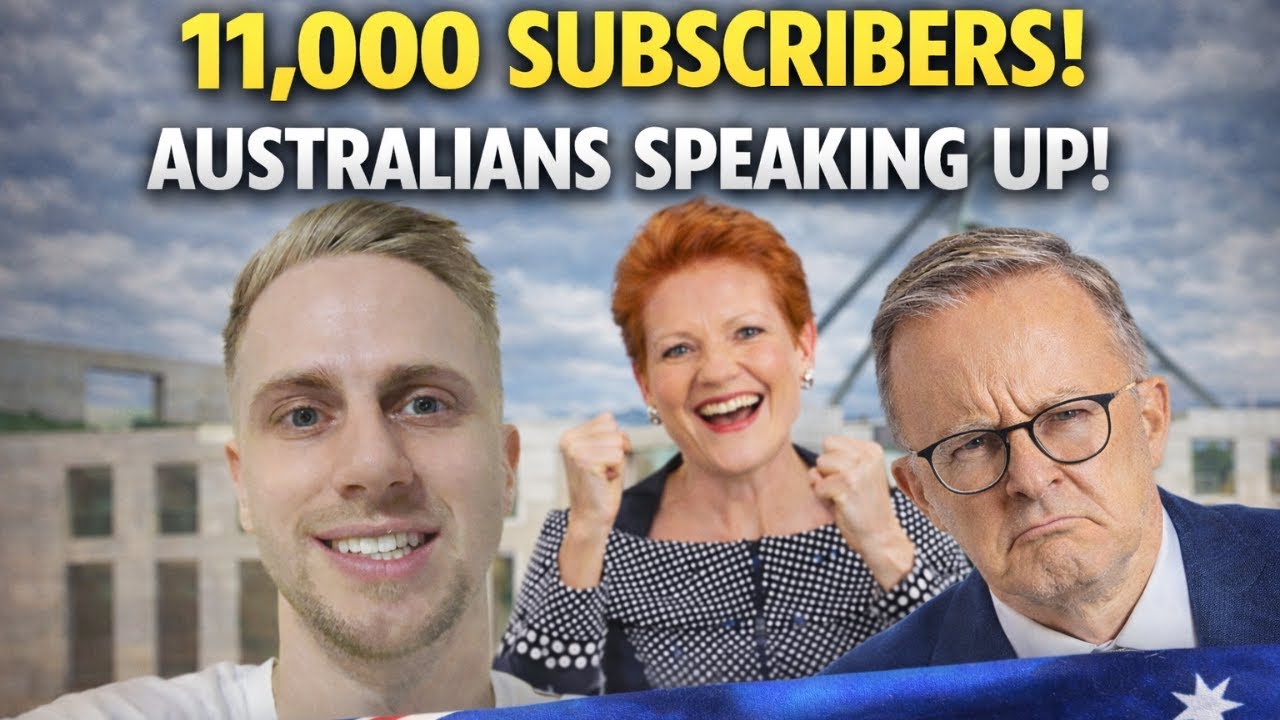 11,000 Subscribers | Australians Are Speaking Up!