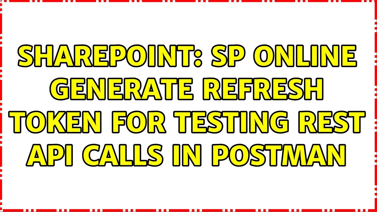 Sharepoint: SP Online generate refresh token for testing REST api calls