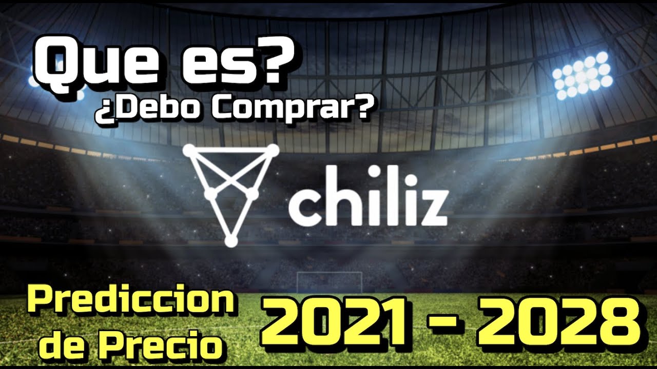 Chiliz (CHZ) Que es?? 🔥 ☞Predicción de PRECIOS 🤑 2021-2028 ☜ Me CONVIENE  invertir 💰??