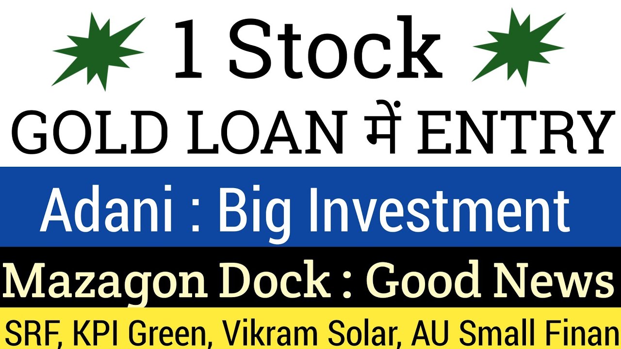 Gold Loan Business New Company🔴Adani Group Big Investment🔴Mazagon Dock Big Acquisition🔴SRF🔴KPI Green