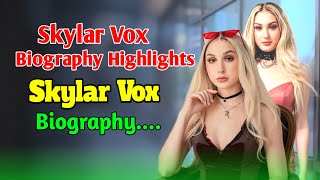 Skylar Vox Biography Highlights Career, Life & Unknown Facts