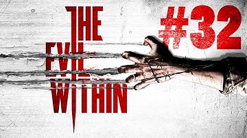 The Evil Within Ep 32 - We