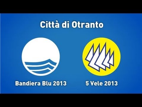 Città di Otranto: Bandiera Blu e 5 Vele 2013 | InOnda WebTv