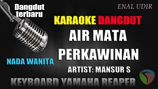 Karaoke Dangdut - Air mata Perkawinan Nada Wanita || Mansyur s