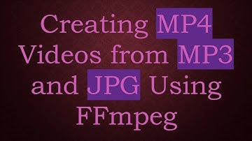Creating MP4 Videos from MP3 and JPG Using FFmpeg