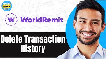 How To Delete Transaction History In Worldremit | Easy Guide 2024