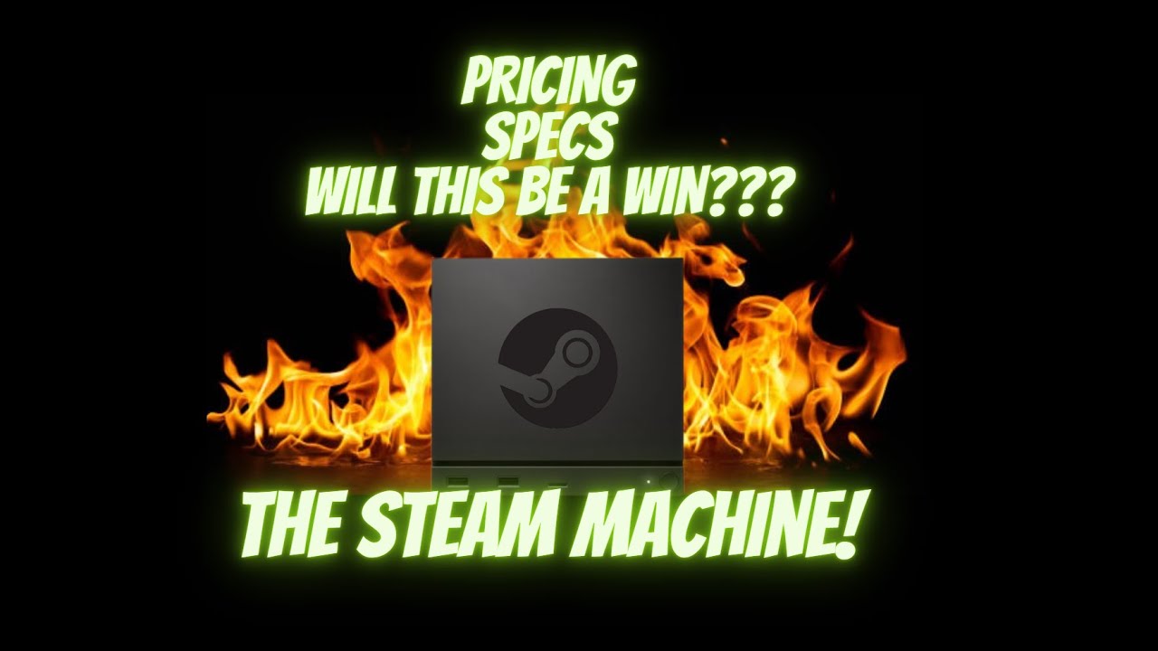 The Steam Machine Might be the most incredible disaster conceived yet - My Thoughts on the Gabe cube