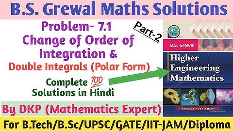 Change of Order of Integration || Double Integrals (Polar) || Problems-7.1|| B.S. Grewal Solutions