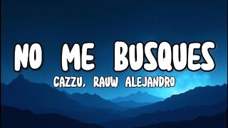 Cazzu, Rauw Alejandro - No Me Busques Letralyrics