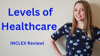 LEVELS OF CARE | NCLEX REVIEW