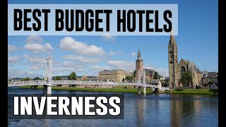 Cheap and Best Budget Hotels in Inverness, United Kingdom