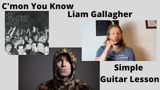 Miniatura del video "C'mon You Know  - Liam Gallagher - Quick Guitar Lesson"