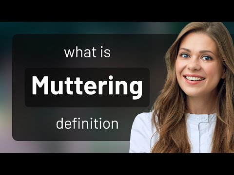 Muttering • what is MUTTERING meaning