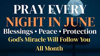 Powerful June Night Blessing Prayer🌙 Night Prayer Before Going to Bed for Overflowing Blessings