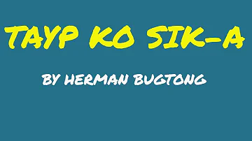 TAYP KO SIK-A by HERMAN BUGTONG/BestofHermanBugtongSongs/NewestIgorotSongs