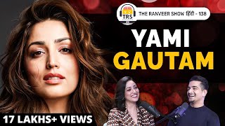 Bollywood, Hard Work & Marriage - Yami Gautam On The Ranveer Show हिंदी 138