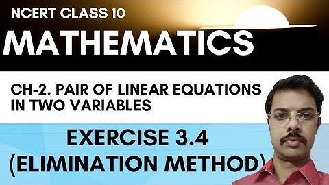 Elimination Method (Exercise 3.4) | Pair of Linear Equations in two Variables| class 10 Mathematics