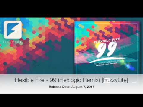 Flexible Fire - 99 (Hexlogic Remix) [FuzzyLite]