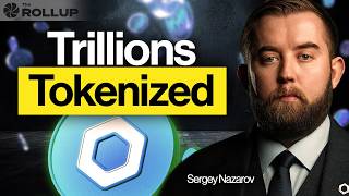 Sergey Nazarov: How Tokenization Is Setting The Stage For Exponential Growth (Sooner Than You Think)