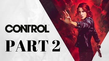 Control - Walkthrough Gameplay - Part 2 (PS4 PRO)