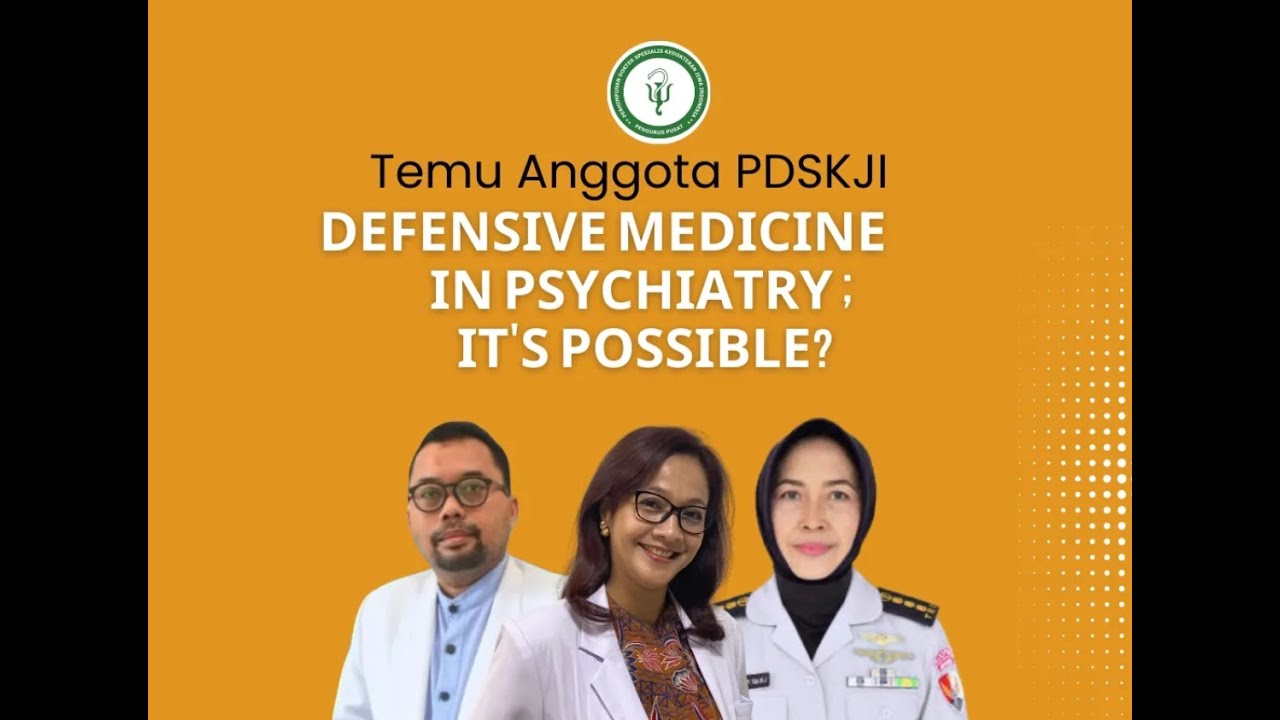 Temu Anggota PDSKJI yang bertema "DEFENSIVE MEDICINE IN PSYICHIATRY : IT'S POSSIBLE?"