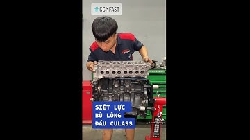 SIẾT LỰC BÙ-LÔNG ĐẦU CULASS KHI ĐẠI TU ĐỘNG CƠ