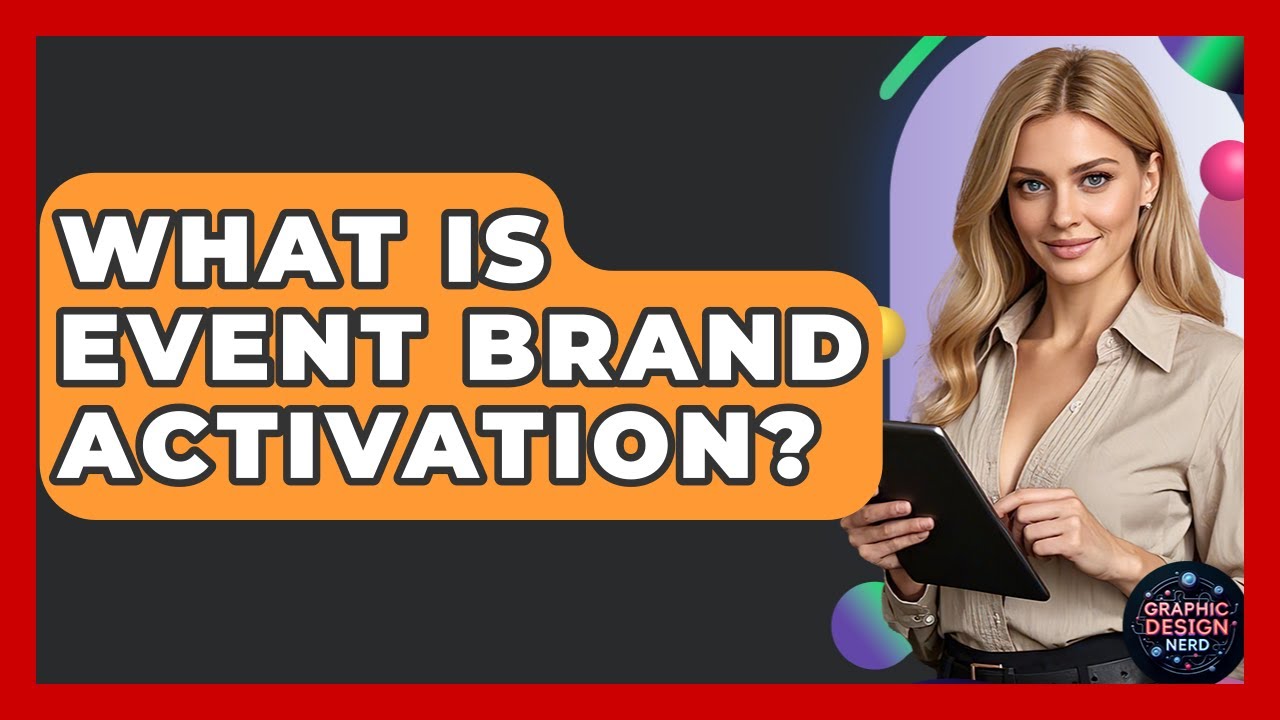 What Is Event Brand Activation? - Graphic Design Nerd