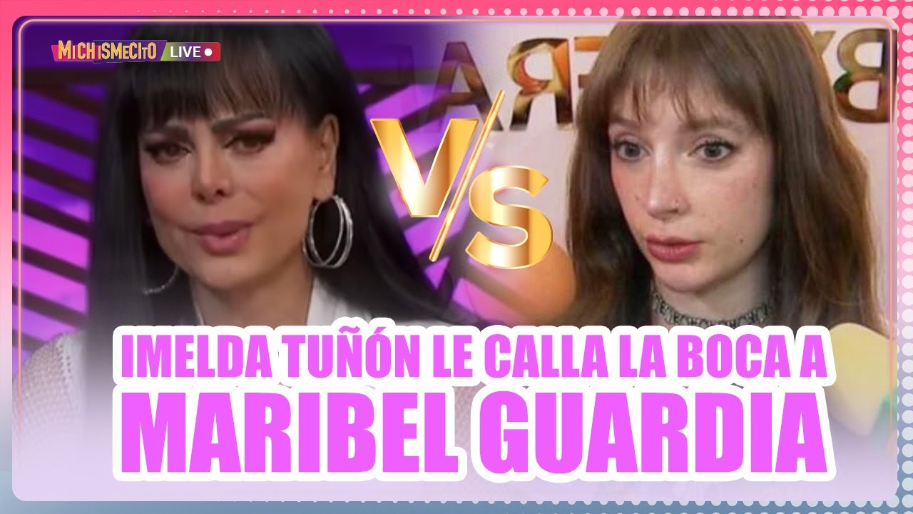 Imelda Tuñón tắt Maribel Guardia / MICHISMECITO
