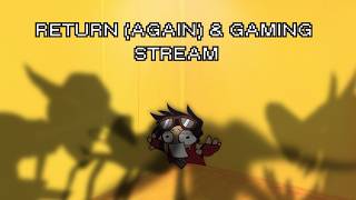 My Return Stream (again) while playing different games ft. @Ithyiachair and friends