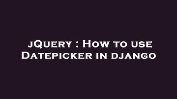 jQuery : How to use Datepicker in django