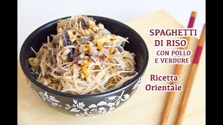 SPAGHETTI DI RISO CON POLLO E VERDURE | ricetta orientale facile e gustosa