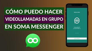 Cómo Hacer Videollamadas en Grupo o Grupales Usando la APP Soma Messenger screenshot 3