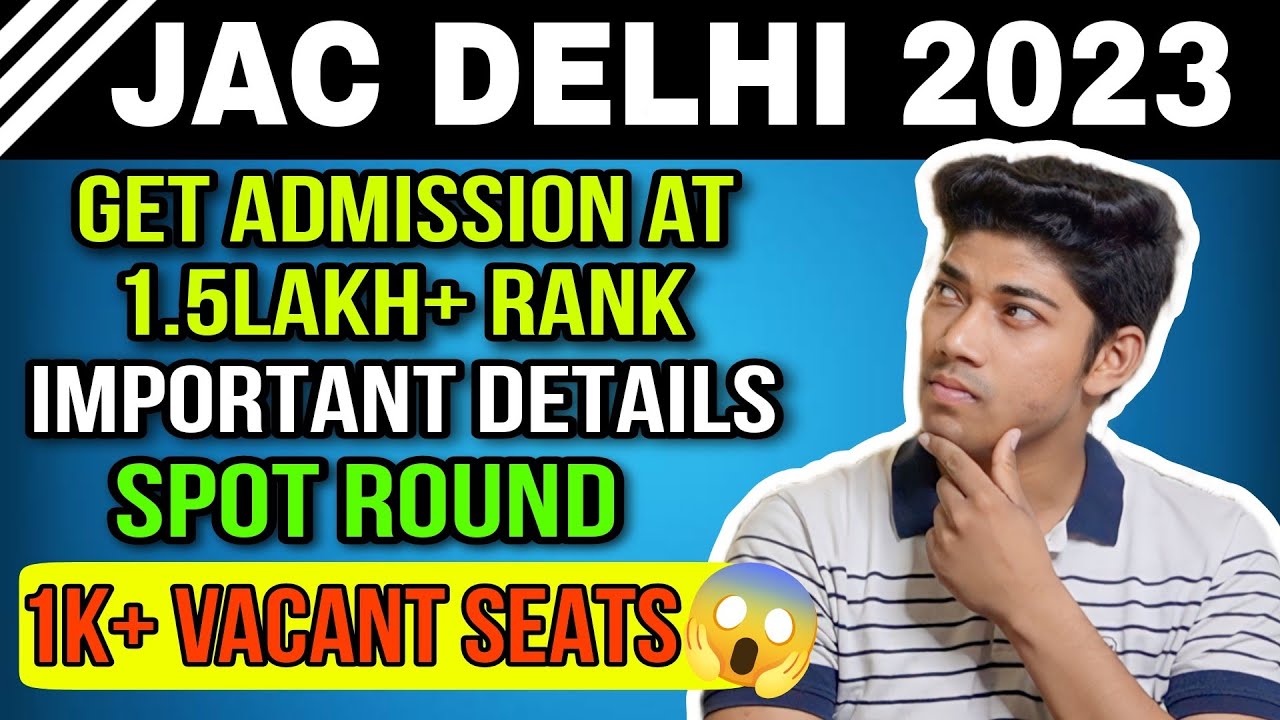 JAC Delhi Spot Round 2023 | Vacant Seats & Options for DTU, NSUT, IIITDelhi , DSEU, IGDTUW |