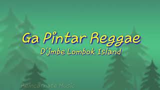 Ga Pintar Reggae - D'jmbe Lombok Island (Lyric Video)