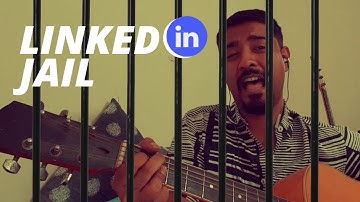 The LinkedIN Jail Song