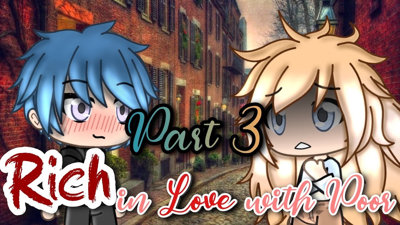 Rich in love with Poor | Part 3 | Gacha Life Mini Movie - YouTube