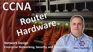 Details Router Hardware - Network Design - Enterprise Net, Sec, and Automation - CCNA - KevTechify | vid 58 News