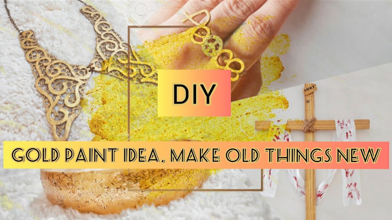 DIY - Gold paint (multiple use) make old thing new
