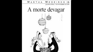 MARTHA MEDEIROS -  A MORTE DEVAGAR  -  HOMENAGEM   LOUREIRO RP